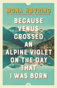 Produktbild: Because Venus Crossed an Alpine Violet on the Day That I Was Born