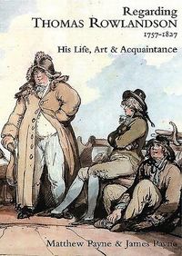 Produktbild: Payne, J: Regarding Thomas Rowlandson 1757-1827