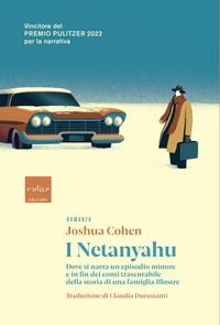 Produktbild: I Netanyahu. Dove si narra un episodio minore e in fin dei conti trascurabile della storia di una famiglia illustre