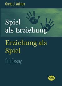 Produktbild: Spiel als Erziehung &ndash; Erziehung als Spiel
