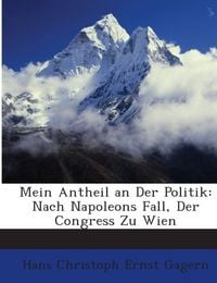 Produktbild: Gagern, H: Mein Antheil an Der Politik: Nach Napoleons Fall,