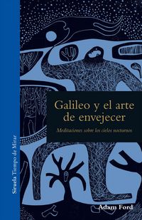 Produktbild: Galileo y el arte de envejecer : meditaciones sobre los cielos nocturnos