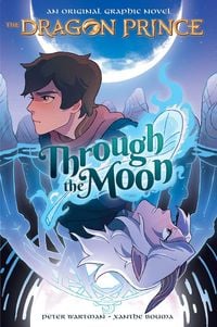 Produktbild: Through the Moon: A Graphic Novel (the Dragon Prince Graphic Novel #1)