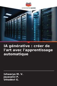 Produktbild: IA g&eacute;n&eacute;rative : cr&eacute;er de l'art avec l'apprentissage automatique
