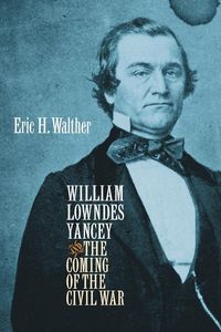 Produktbild: William Lowndes Yancey and the Coming of the Civil War