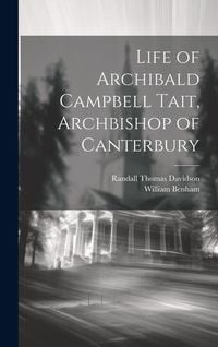 Produktbild: Life of Archibald Campbell Tait, Archbishop of Canterbury