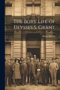 Produktbild: The Boys' Life of Ulysses S. Grant