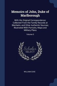 Produktbild: Memoirs of John, Duke of Marlborough: With His Original Correspondence: Collected From the Family Records at Blenheim, and Other Authentic Sources; Il