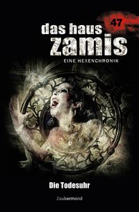 Produktbild: Das Haus Zamis 47 - Die Todesuhr