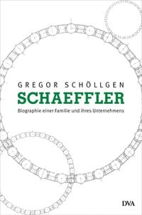 Produktbild: Schaeffler. Biographie einer Familie und ihres Unternehmens