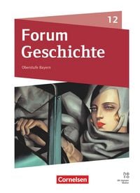 Produktbild: Forum Geschichte - Neue Ausgabe - Oberstufe Gymnasium Bayern - Ausgabe ab 2023 - 12. Jahrgangsstufe