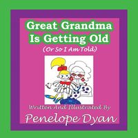 Produktbild: Great Grandma Is Getting Old (or So I Am Told)
