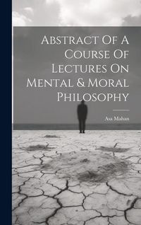 Produktbild: Abstract Of A Course Of Lectures On Mental & Moral Philosophy