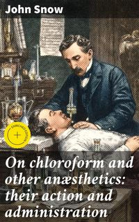 Produktbild: On chloroform and other an&aelig;sthetics: their action and administration