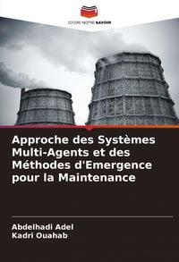 Produktbild: Approche des Syst&egrave;mes Multi-Agents et des M&eacute;thodes d'Emergence pour la Maintenance