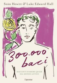 Produktbild: 300.000 baci. Racconti d'amore queer dal mondo antico