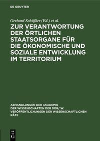 Produktbild: Zur Verantwortung der &ouml;rtlichen Staatsorgane f&uuml;r die &ouml;konomische und soziale Entwicklung im Territorium