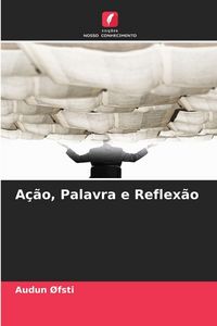 Produktbild: A&ccedil;&atilde;o, Palavra e Reflex&atilde;o
