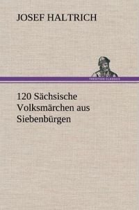 Produktbild: 120 S&auml;chsische Volksm&auml;rchen aus Siebenb&uuml;rgen