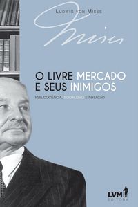 Produktbild: O livre-mercado e seus inimigos