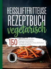 Produktbild: Hei&szlig;luftfritteuse Rezeptbuch Vegetarisch