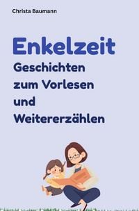 Produktbild: Mit den Enkeln durchs Jahr / Enkelzeit - Geschichten zum Vorlesen und Weitererz&auml;hlen