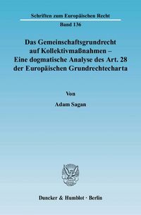 Produktbild: Das Gemeinschaftsgrundrecht auf Kollektivma&szlig;nahmen - Eine dogmatische Analyse des Art. 28 der Europ&auml;ischen Grundrechtecharta.