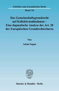 Produktbild: Das Gemeinschaftsgrundrecht auf Kollektivma&szlig;nahmen - Eine dogmatische Analyse des Art. 28 der Europ&auml;ischen Grundrechtecharta.