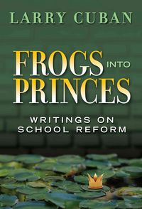 Produktbild: Frogs Into Princes: Writings on School Reform
