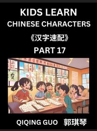 Produktbild: Kids Learn Chinese Characters (Part 17)- A Collection of Simple Level Mandarin Chinese Puzzles for Kids to Learn Recognizing Simplified Chinese Characters with Easy Lessons, HSK Test Series with Multiple Answers Type Questions and Answers