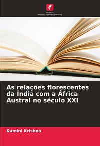 Produktbild: As rela&ccedil;&otilde;es florescentes da &Iacute;ndia com a &Aacute;frica Austral no s&eacute;culo XXI