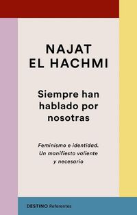 Produktbild: Siempre han hablado por nosotras : feminismo e identidad : un manifiesto valiente y necesario