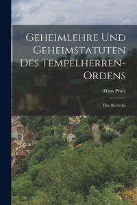 Produktbild: Geheimlehre Und Geheimstatuten Des Tempelherren-Ordens