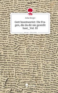 Produktbild: Gott beantwortet: Die Fragen, die du dir nie gestellt hast_Vol. III. Life is a Story - story.one