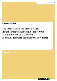 Produktbild: Die Transatlantische Handels- und Investitionspartnerschaft (TTIP). Neue M&ouml;glichkeiten und Grenzen interkontinentaler Freihandelsabkommen