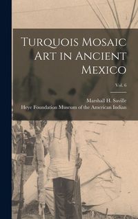 Produktbild: Turquois Mosaic Art in Ancient Mexico; vol. 6