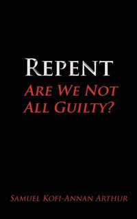 Produktbild: Repent, Are We Not All Guilty?