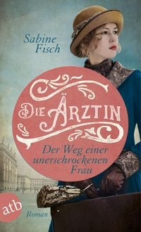 Produktbild: Die &Auml;rztin - Der Weg einer unerschrockenen Frau