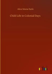 Produktbild: Child Life in Colonial Days