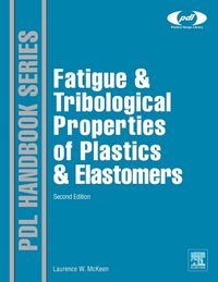 Produktbild: Fatigue and Tribological Properties of Plastics and Elastomers