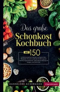 Produktbild: Das gro&szlig;e Schonkost Kochbuch! Gesunde Ern&auml;hrung f&uuml;r Magen und Darm!