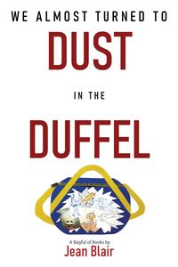 Produktbild: We Almost Turned to DUST in the DUFFEL