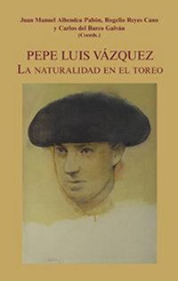 Produktbild: Pepe Luis V&aacute;zquez : la naturalidad en el toreo