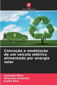 Produktbild: Conce&ccedil;&atilde;o e modela&ccedil;&atilde;o de um ve&iacute;culo el&eacute;trico alimentado por energia solar