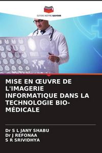 Produktbild: MISE EN &iquest;UVRE DE L'IMAGERIE INFORMATIQUE DANS LA TECHNOLOGIE BIO-M&Eacute;DICALE