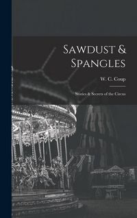 Produktbild: Sawdust & Spangles; Stories & Secrets of the Circus