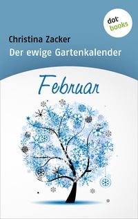 Bild vom Artikel Der ewige Gartenkalender - Band 2: Februar vom Autor Christina Zacker