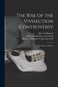 Produktbild: The Rise of the Vivisection Controversy: a Chapter of History