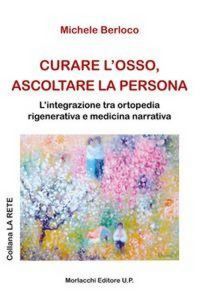 Produktbild: Curare l'osso, ascoltare la persona. L'integrazione tra ortopedia rigenerativa e medicina narrativa