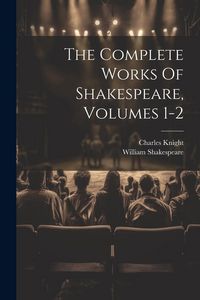 Produktbild: The Complete Works Of Shakespeare, Volumes 1-2